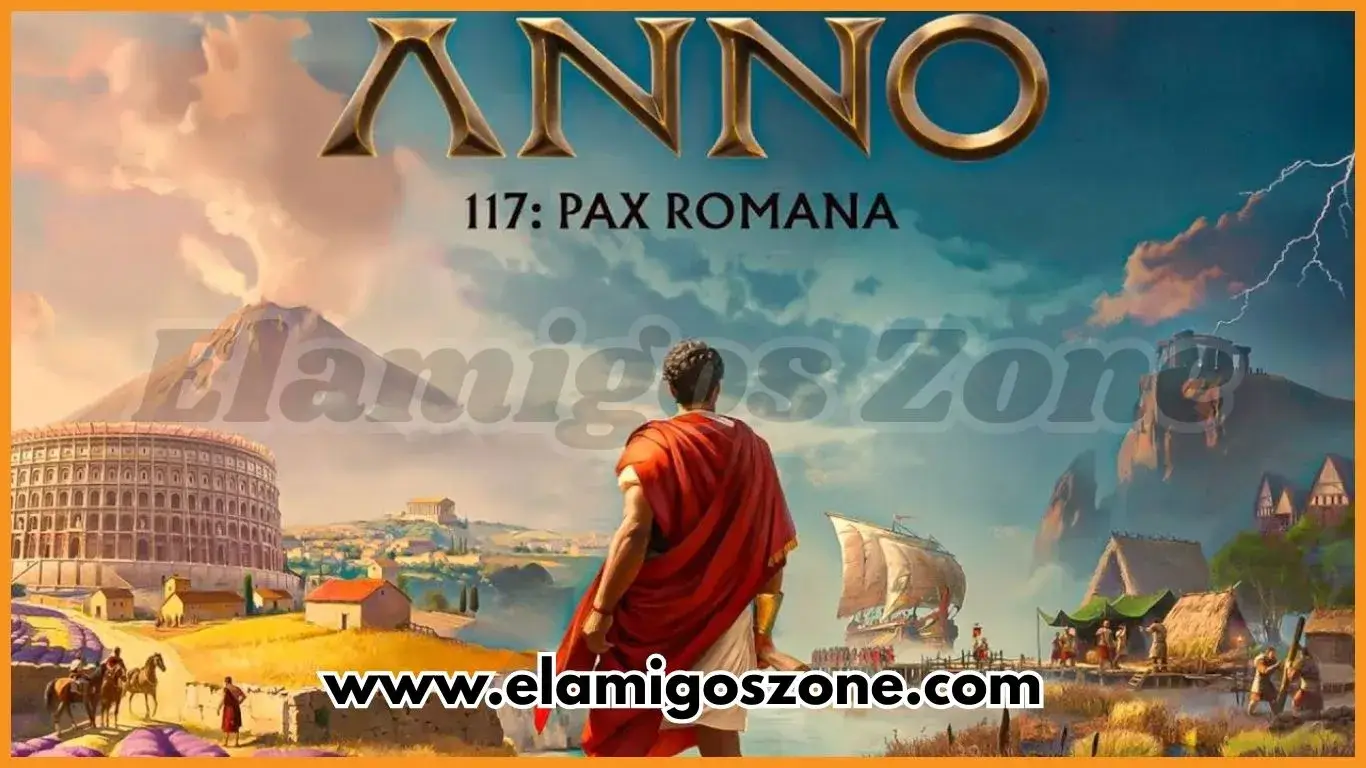 Anno 117 Pax Romana Free Download Full Version New PC Game 2025 High Compressed | ElamigosZone