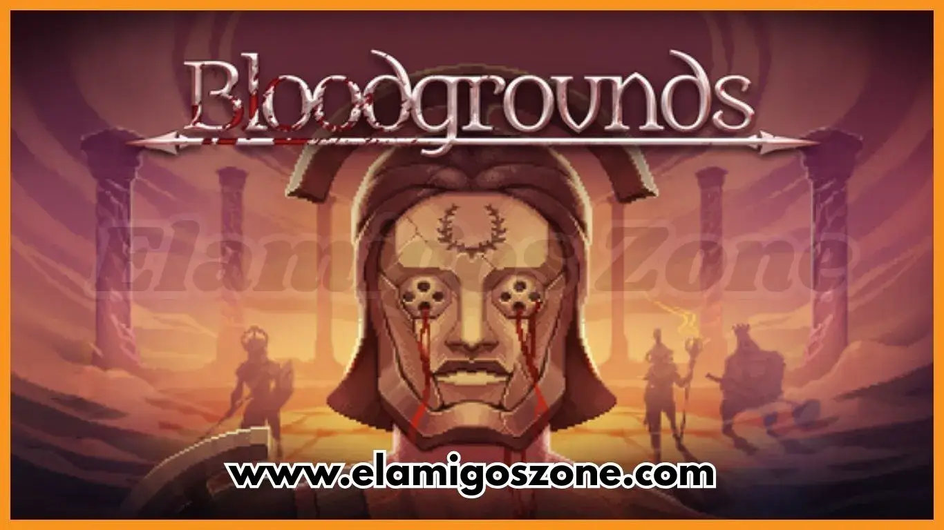 Bloodgrounds Free Download PC Game Full Version Highly Compressed 2025 | ElamigosZone