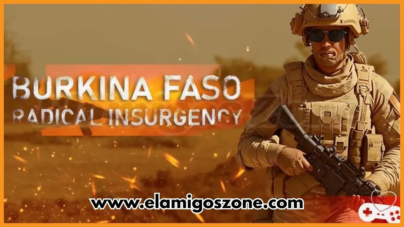 Burkina Faso Radical Insurgency Free Download New PC Game Highly Compressed 2026 (Latest Version) | ElamigosZone