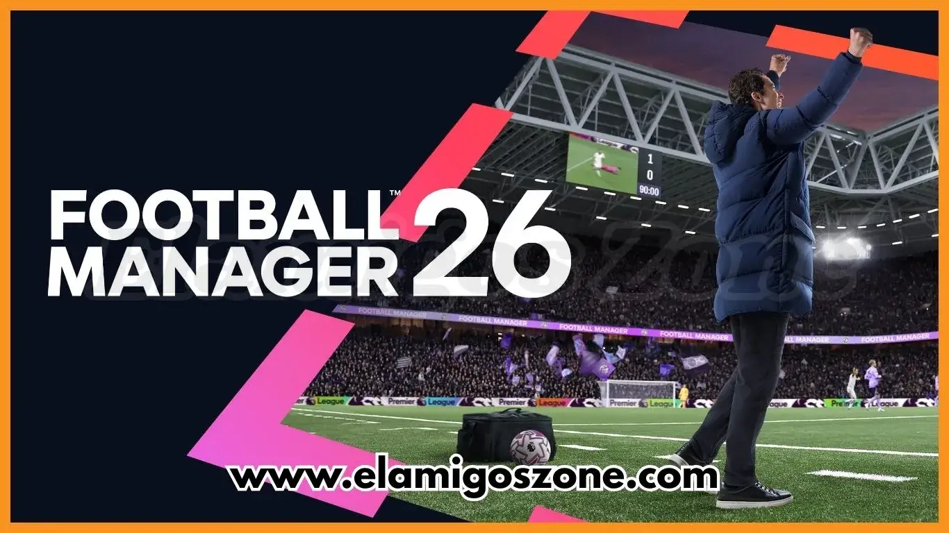 Football Manager 26 Free Download PC Game Full Version Highly Compressed 2025 | ElamigosZone