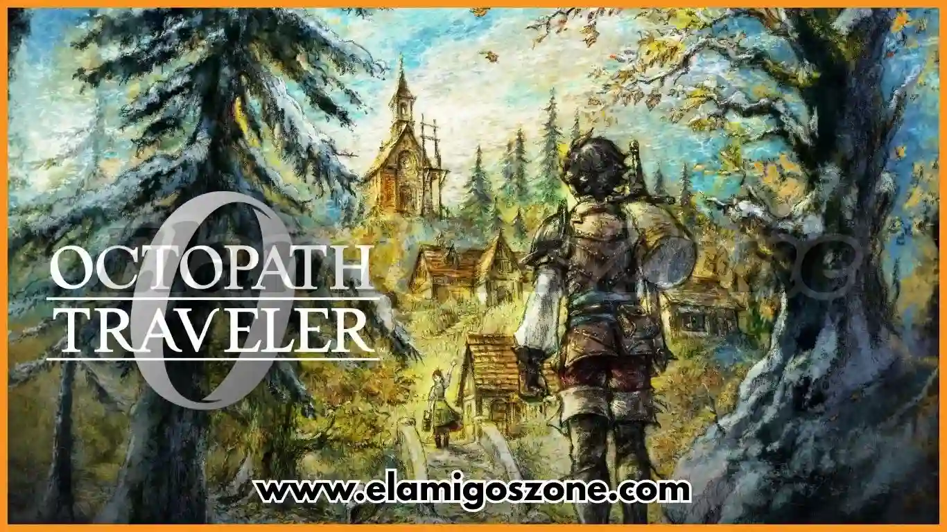Octopath Traveler 0 Free Download PC Full Version (New RPG) 2025 Highly Compressed ElamigosZone