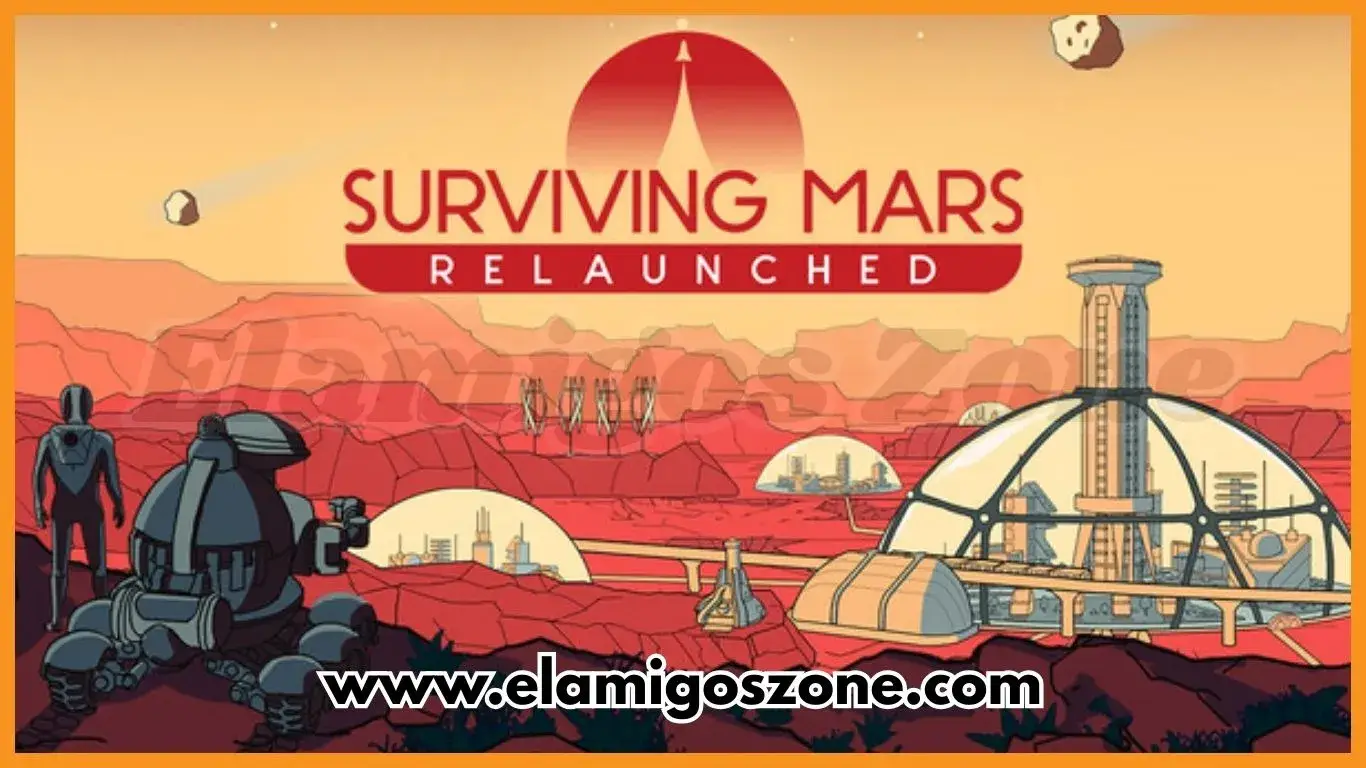 Surviving Mars Relaunched Free Download Latest Version PC Game 2025 High Compressed Highly Compressed 2025 ElamigosZone