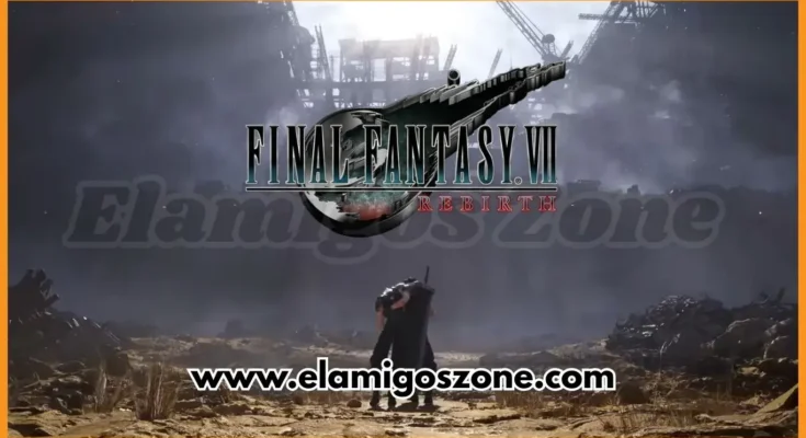 Final Fantasy VII Rebirth Free Download New PC Game 2025 Full Latest Version Highly Compressed | ElamigosZone