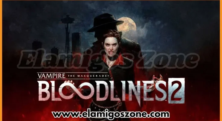 Vampire The Masquerade Bloodlines 2 Free Download New PC Game Full Latest Version 2025 Highly Compressed | ElamigosZone