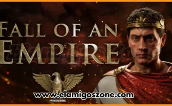 Fall of an Empire Free Download PC New Released Game 2026 Latest Version Highly Compressed | ElamigosZone