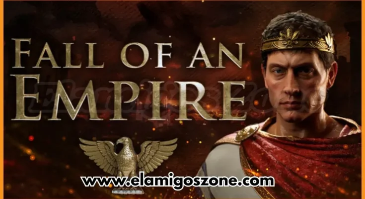 Fall of an Empire Free Download PC New Released Game 2026 Latest Version Highly Compressed | ElamigosZone