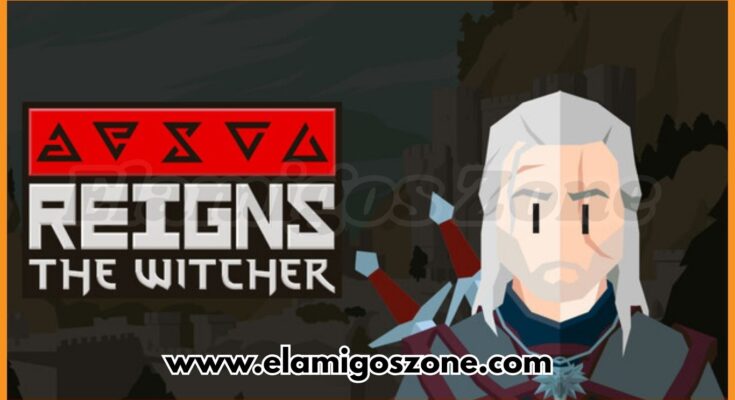 Reigns The Witcher Free Download PC Game 2026 Latest Version Highly Compressed | Elamigos Zone